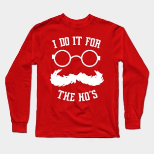 i do it for the hos ho's hoes Christmas shirt naughty santa shirt ho ho ho shirt Rude Christmas Shirt Long Sleeve T-Shirt